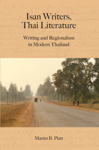 Könyv Isan Writers, Thai Literature Martin Platt