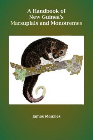 Kniha Handbook of New Guinea's Marsupials and Monotremes James Menzies