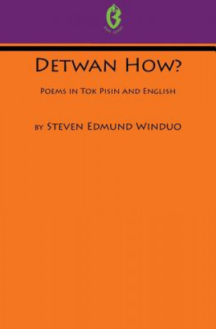 Könyv Detwan How? Poems in Tok Pisin and English (Buai Series, 6) Steven Edmund Winduo