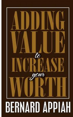 Книга Adding Value to Increase Your Worth Bernard O Appiah