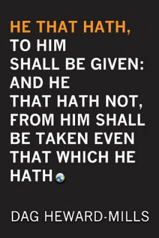 Kniha He That Hath, To Him Shall be Given Dag Heward-Mills