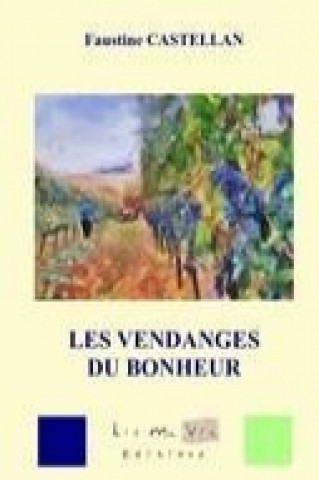 Kniha Les vendanges du bonheur Faustine Castellan