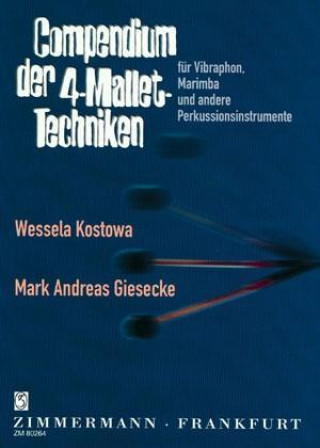 Książka Compendium der 4-Mallet-Techniken für Vibraphon und Marimba und andere Perkussionsinstrumente Wessela Kostowa