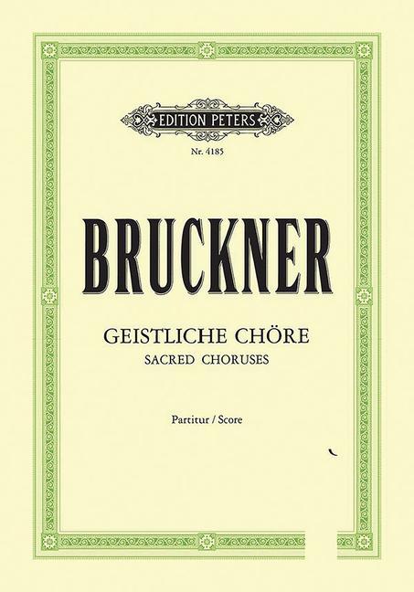 Carte 10 Sacred Choruses (Motets): Mixed Choir (4-8 Parts), Some with T Solo/3 Trb./Org.; 1 for Male Choir & 4 Trb. Anton Bruckner