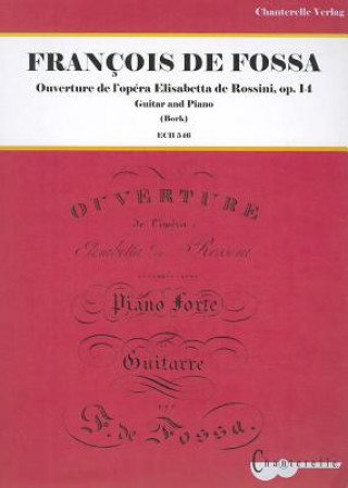 Książka Francois de Fossa: Ouverture de Popera Elisabetta de Rossini, Op. 14 Francois De Fossa