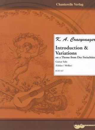 Knjiga K. A. Craeyvanger Introduction & Variations: On Theme from Der Freischutz (Guitar Solo) K. A. Craeyvanger