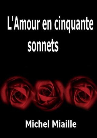 Kniha L'Amour En Cinquante Sonnets Michel Miaille