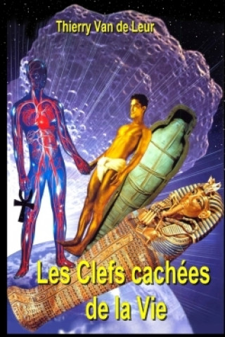 Livre Les Clefs Cachees de La Vie Thierry Van De Leur