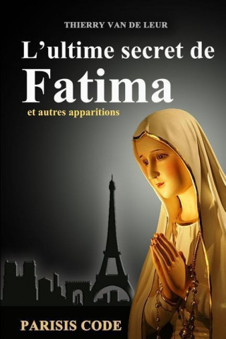 Kniha L'Ultime Secret de Fatima Thierry Van De Leur