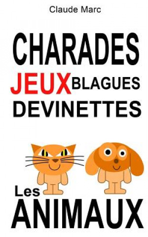 Kniha Charades et devinettes sur les animaux. Jeux et blagues pour enfants Claude Marc