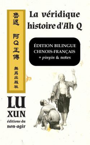Carte La Veridique Histoire D'Ah Q / Edition Bilingue: Chinois-Francais, Pinyin & Notes Xun Lu