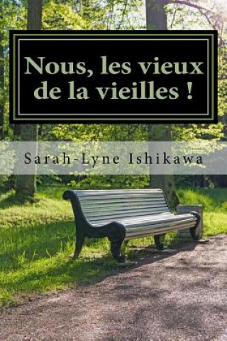 Carte Nous, Les Vieux de La Vieilles !: Drame Sarah-Lyne Ishikawa