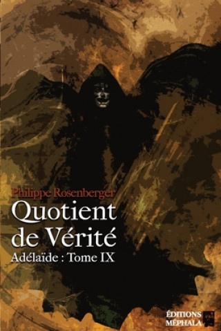 Kniha Quotient de Verite: Adelaide: Tome IX Philippe Rosenberger