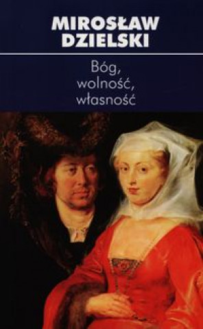 Книга Bog wolnosc wlasnosc Miroslaw Dzielski