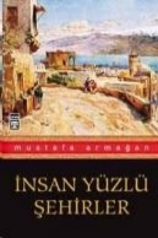 Kniha Insan Yüzlü Sehirler Mustafa Armagan
