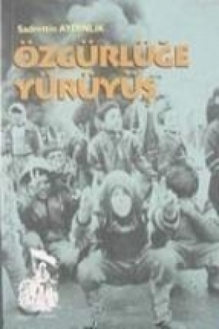 Kniha Özgürlüge Yürüyüs Sadrettin Aydinlik