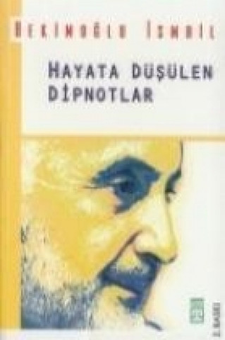 Buch Hayata Düsülen Dipnotlar Hekimoglu Ismail