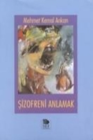 Könyv Sizofreni Anlamak Mehmet Kemal Arikan