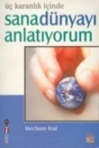 Libro Üc Karanlik Icinde Sana Dünyayi Anlatiyorum Mecbure inal