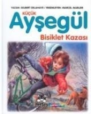 Carte Kücük Aysegül Bisiklet Kazasi Ciltli Gilbert Delahaye