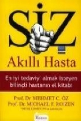 Carte Siz Akilli Hasta; En Iyi Tedaviyi Almak Isteyen Hastanin El Kitabi Mehmet C. Öz