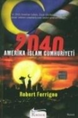 Kniha 2040 Amerika Islam Cumhuriyeti Robert Ferrigno