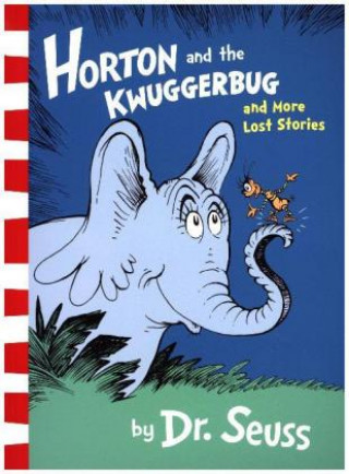 Kniha Horton and the Kwuggerbug and More Lost Stories Dr. Seuss