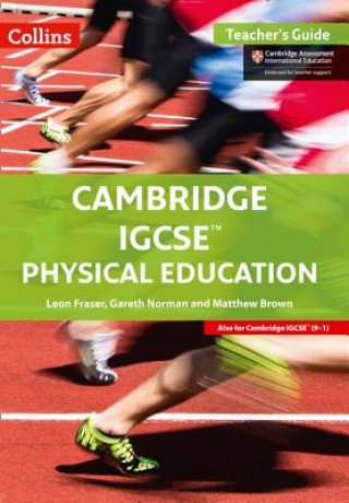 Carte Cambridge IGCSE (TM) Physical Education Teacher's Guide Leon Fraser