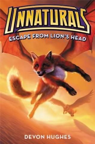 Könyv Unnaturals #2: Escape from Lion's Head Devon Hughes