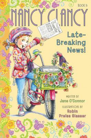 Kniha Fancy Nancy: Nancy Clancy, Late-Breaking News! Jane O'Connor