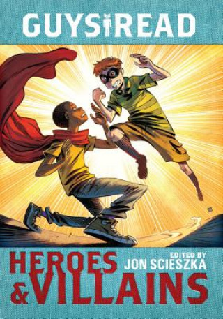 Book Guys Read: Heroes & Villains SCIESZKA  JON