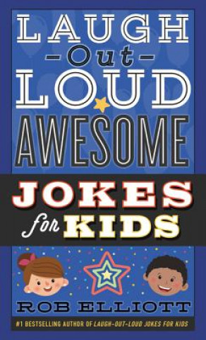 Kniha Laugh-Out-Loud Awesome Jokes for Kids Rob Elliott