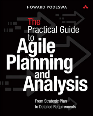 Könyv Agile Guide to Business Analysis and Planning, The Howard Podeswa
