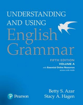 Kniha Understanding and Using English Grammar, Volume A, with Essential Online Resources Stacy A. Hagen