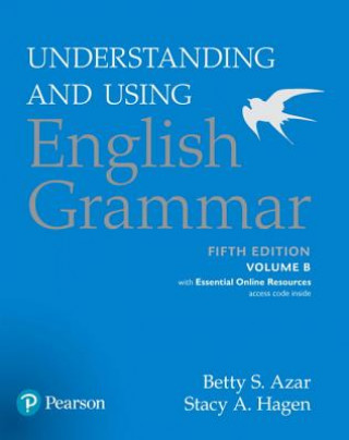 Kniha Understanding and Using English Grammar, Volume B, with Essential Online Resources Stacy A. Hagen