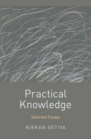 Kniha Practical Knowledge Kieran Setiya