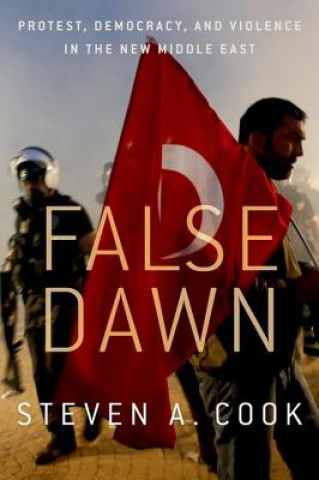 Book False Dawn Senior Fellow Steven (Council on Foreign Relations) Cook