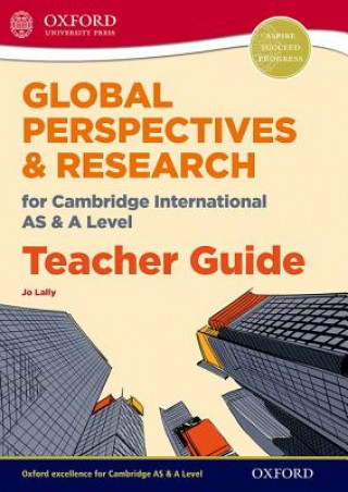 Kniha Global Perspectives for Cambridge International AS & A Level Teacher Guide Jo Lally