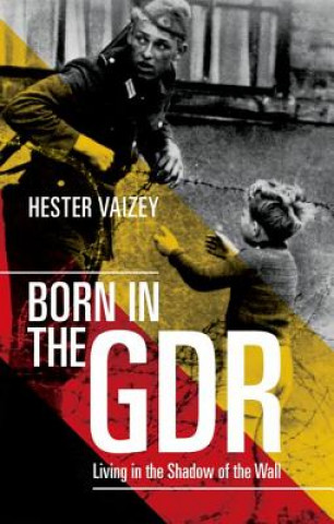 Kniha Born in the GDR Hester Vaizey