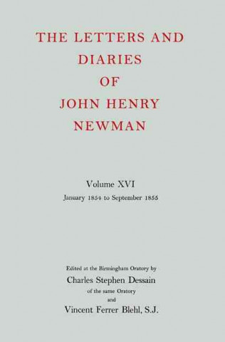 Kniha Letters and Diaries of John Henry Newman: Volume XVI: Founding a University: January 1854 to September 1855 John Henry Newman