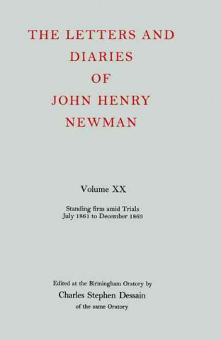 Könyv Letters and Diaries of John Henry Newman: Volume XX: Standing Firm Amid Trials, July 1861 to December 1863 Cardinal John Henry Newman