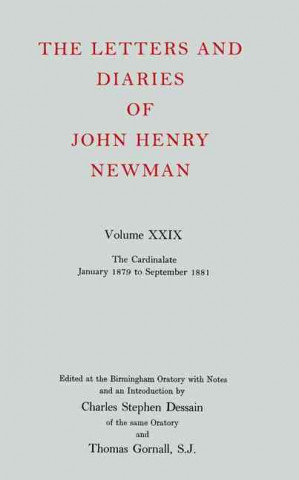 Carte Letters and Diaries of John Henry Newman: Volume XXIX: The Cardinalate, January 1879 to September 1881 John Henry Newman