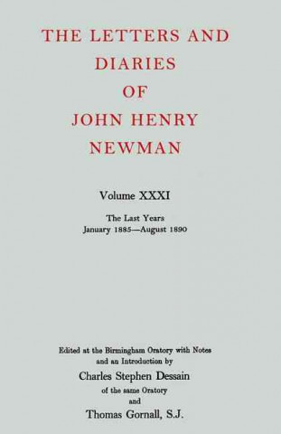 Carte Letters and Diaries of John Henry Newman: Volume XXXI: The Last Years, January 1885 to August 1890 John Henry Newman