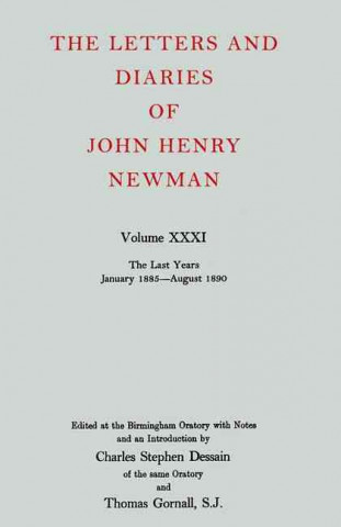 Livre Letters and Diaries of John Henry Newman: Volume XXXI: The Last Years, January 1885 to August 1890 John Henry Newman