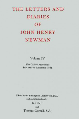 Livre Letters and Diaries of John Henry Newman: Volume IV: The Oxford Movement, July 1833 to December 1834 John Henry Newman