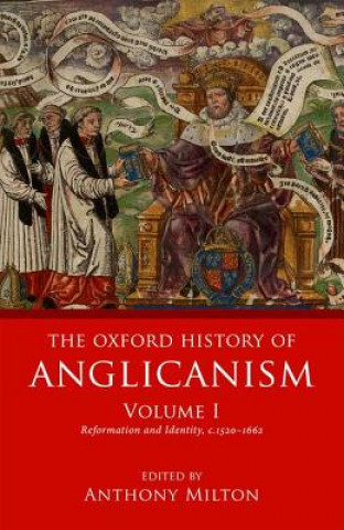 Книга Oxford History of Anglicanism, Volume I Anthony Milton