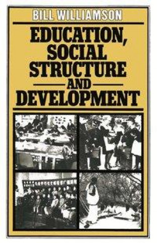 Carte Education, Social Structure and Development Bill Williamson