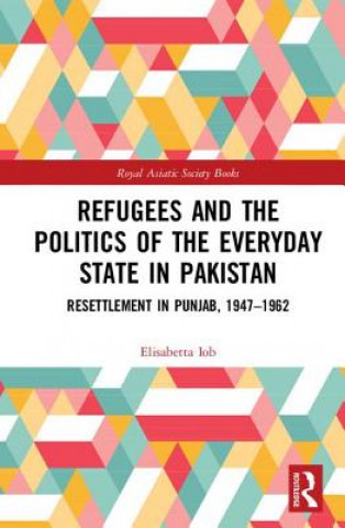 Книга Refugees and the Politics of the Everyday State in Pakistan Iob