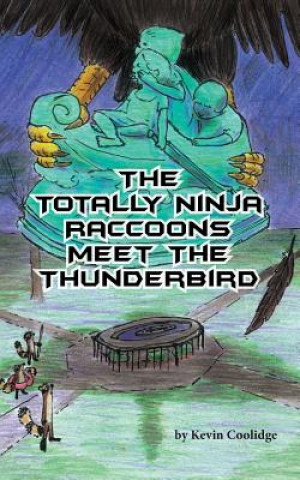 Βιβλίο Totally Ninja Raccoons Meet the Thunderbird Kevin Coolidge