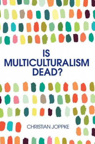 Könyv Is Multiculturalism Dead? Christian Joppke
